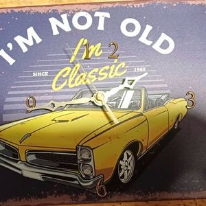 I'm not old I am  a Classic